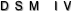 DSM IV