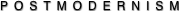 POSTMODERNISM