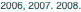 2006, 2007. 2008.